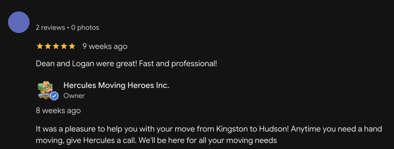 The Google review: five stars, nine weeks ago, Dean and Logan were great, fast and professional. The owner reply thanks her for the move from Kingston to Hudson. Her name and initial are covered.
